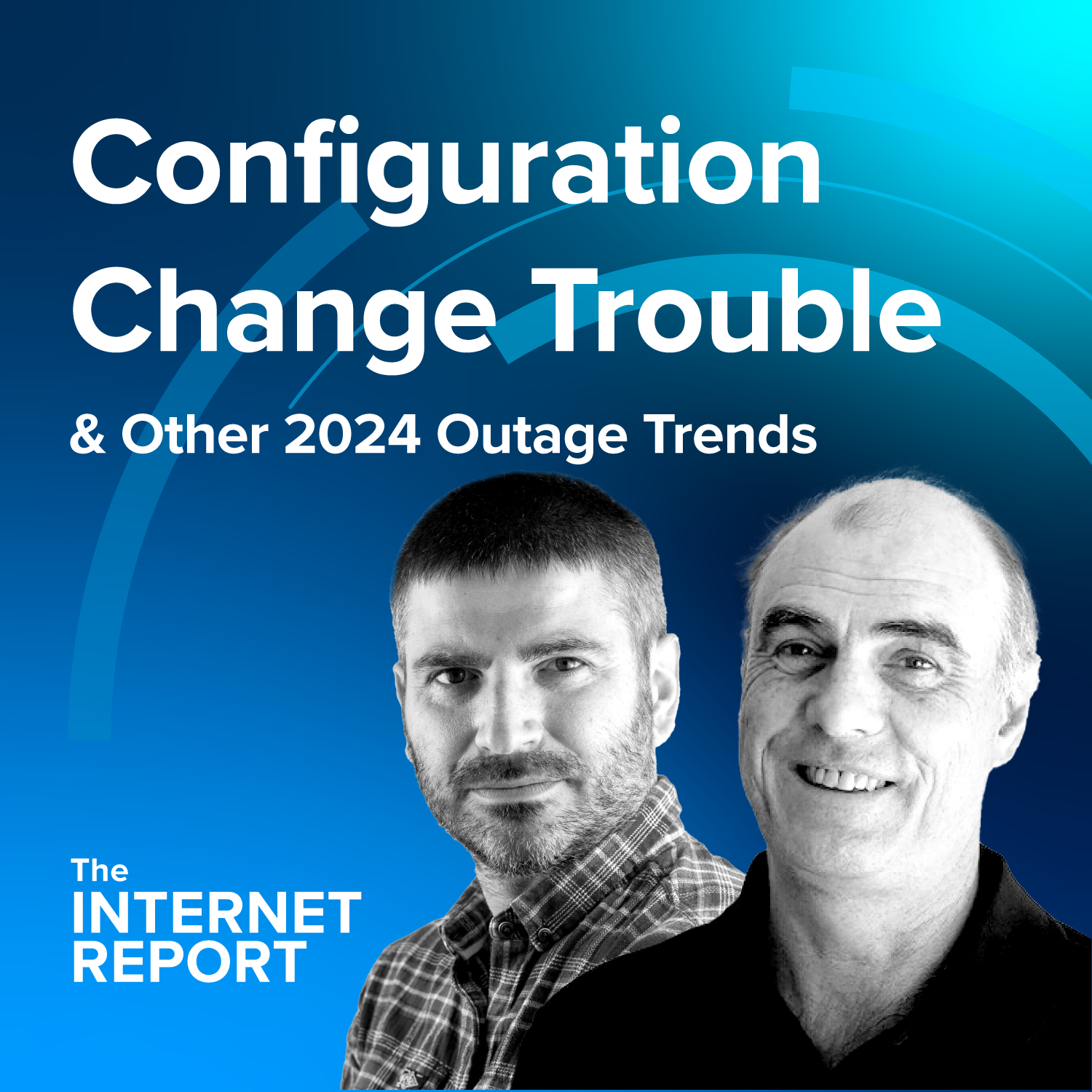 Configuration Change Trouble & Other 2024 Outage Trends